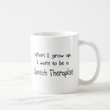 When I grow up I want to be a Speech Therapist Coffee Mug