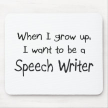 When I grow up I want to be a Speech Writer Mouse Pads