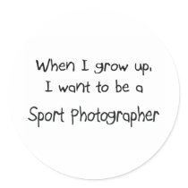When I grow up I want to be a Sport Photographer stickers by professions When I grow up I want to be a Sport Photographer stickers