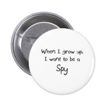 When I grow up I want to be a Spy Buttons
