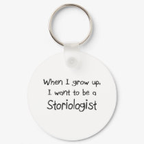 When I grow up I want to be a Storiologist keychains by professions When I grow up I want to be a Storiologist keychains
