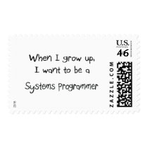 When I grow up I want to be a Systems Programmer postage
