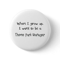 When I grow up I want to be a Theme Park Manager buttons
