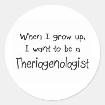 When I grow up I want to be a Theriogenologist Stickers