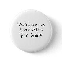 When I grow up I want to be a Tour Guide buttons by professions When I grow up I want to be a Tour Guide buttons