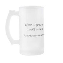 When I grow up I want to be a Tourist Information mugs