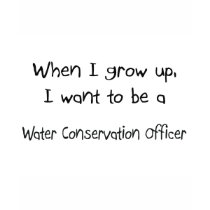When I grow up I want to be a Water Conservation O t-shirts