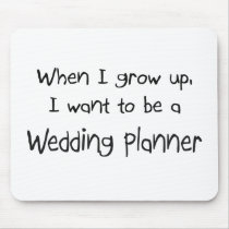 When I grow up I want to be a Wedding Planner mousepads by professions When I grow up I want to be a Wedding Planner mousepads
