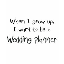 When I grow up I want to be a Wedding Planner t-shirts