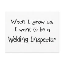 When I grow up I want to be a Welding Inspector postcards by professions When I grow up I want to be a Welding Inspector postcards