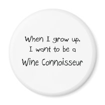When I grow up I want to be a Wine Connoisseur magnets by professions When I grow up I want to be a Wine Connoisseur magnets