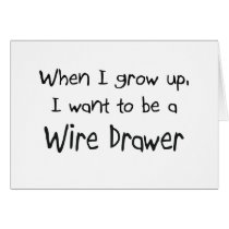 When I grow up I want to be a Wire Drawer cards by professions When I grow up I want to be a Wire Drawer cards