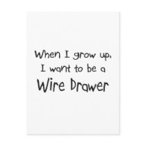 When I grow up I want to be a Wire Drawer postcards by professions When I grow up I want to be a Wire Drawer postcards