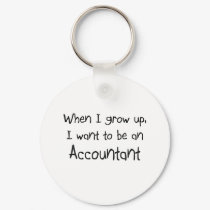 When I grow up I want to be an Accountant keychains