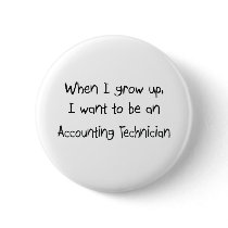 When I grow up I want to be an Accounting Technici buttons by professions When I grow up I want to be an Accounting Technici buttons