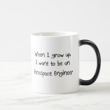 When I grow up I want to be an Aerospace Engineer Mugs