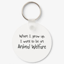 When I grow up I want to be an Animal Welfare keychains by professions When I grow up I want to be an Animal Welfare keychains