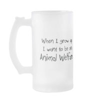When I grow up I want to be an Animal Welfare mugs by professions When I grow up I want to be an Animal Welfare mugs