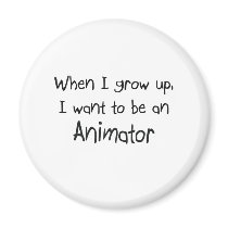 When I grow up I want to be an Animator Refrigerator Magnets