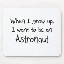 When I grow up I want to be an Astronaut Mouse Mats