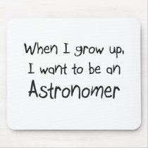When I grow up I want to be an Astronomer Mouse Pad