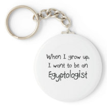 When I grow up I want to be an Egyptologist Keychain