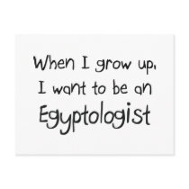 When I grow up I want to be an Egyptologist Post Card