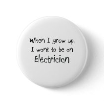 When I grow up I want to be an Electrician buttons