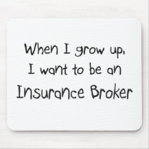 When I grow up I want to be an Insurance Broker mousepads by professions When I grow up I want to be an Insurance Broker mousepads