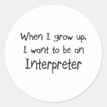 When I grow up I want to be an Interpreter Sticker