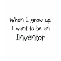 When I grow up I want to be an Inventor t-shirts