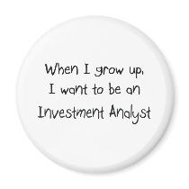 When I grow up I want to be an Investment Analyst Fridge Magnets