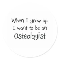 When I grow up I want to be an Osteologist stickers by professions When I grow up I want to be an Osteologist stickers