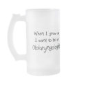 When I grow up I want to be an Otolaryngologist mugs by professions When I grow up I want to be an Otolaryngologist mugs