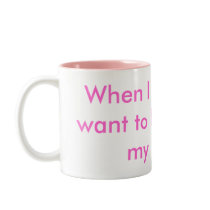 When I grow up I want to be just like my mom! mugs by fashionfanatic When I grow up I want to be just like my mom! mugs