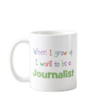When I Grow Up Journalist mugs