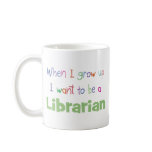 When I Grow Up Librarian mugs