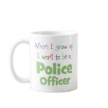 When I Grow Up Police Officer mugs