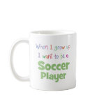 When I Grow Up Soccer Player mugs