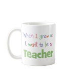 When I Grow Up Teacher mugs