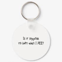 When I PEE? keychains by lookcrazy When I PEE? keychains