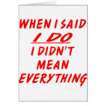 When I Said I Do I Didn't Mean Everything Card
