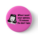 When I want your opinion ... buttons by KPAmadeo When I want your opinion ... buttons