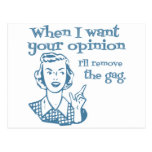 When I Want Your Opinion I'll Remove The Gag Blue Post Cards