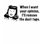 When I want your opinion ... t-shirts