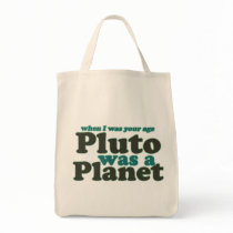 When I was your age Pluto was a planet Bag