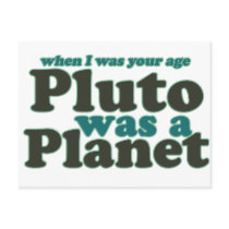 When I was your age Pluto was a planet Post Card