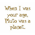 When I was your age, Pluto was a planet. t-shirts by Swe3tnsourchicke When I was your age, Pluto was a planet. t-shirts
