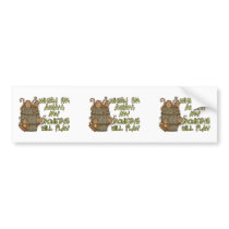 When I'm Away My Monkeys Will Play Bumper Sticker