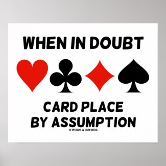 When In Doubt Card Place By Assumption (Bridge) Poster